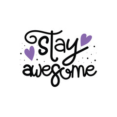 Hand Drawn "Stay Awesome" Calligraphy Text Vector Design.