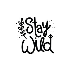Hand Drawn "Stay Wild" Calligraphy Text Vector Design.