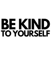 Be Kind to yourself T shirt Design SVG