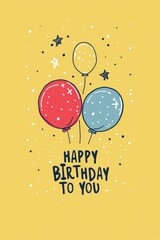 An illustration of helium balloons and the typography of happy birthday to you for birth congratulation banner and card.	