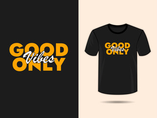 Good vibes only typography t shirt design template. 