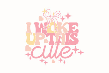 I Woke Up This Cute Baby Girl EPS T-shirt Design
