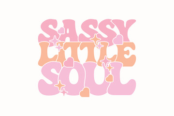 Sassy Little Soul Baby Girl EPS T-shirt Design