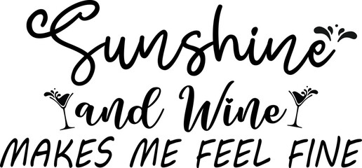Sunshine and Wine Makes Me Feel Fine Summer Spring  T-Shirt