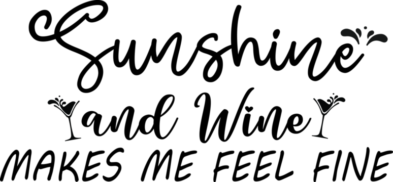 Sunshine and Wine Makes Me Feel Fine Summer Spring  T-Shirt