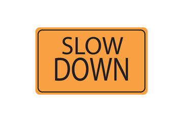 Slow Down road sign isolated on white background design eps 10