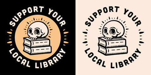 Support your local library round badge sticker shirt skull book pile
