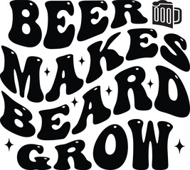 Retro Beer makes beard grow Svg Design , Wine Svg, Wine Lovers, Wine Decal, Wine Sayings, Retro Oktoberfest Svg Bundle, Beer Svg, Beer Dad Svg, Beer Shirt Svg, Drinking Svg,
