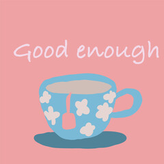 Good enough not perfect flat design cup with tea poster