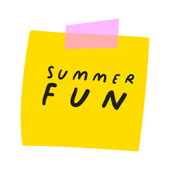 Yellow piece of paper taped to the wall with the phrase - summer fun. Flat design. Hand drawn illustration on white background.