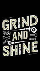 Grind and Shine tshirt design with cliparts
