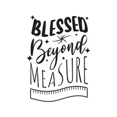 Blessed Beyond Measure Vector Design on White Background