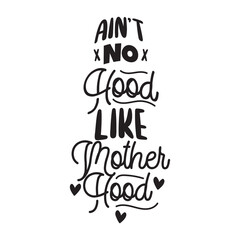 Aint No Hood Like Motherhood Vector Design on White Background