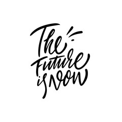 Motivational Quote The Future is Now Handwritten Text Art with inspiring calligraphy design