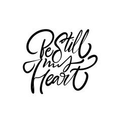 Calligraphy of Be Still My Heart on white background elegant, romantic, for decor or as a gift