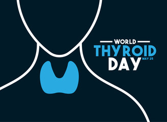 World Thyroid Day design vector. May 25. Flat design vector. Poster, banner, card, background.