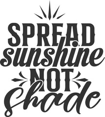 Spread Sunshine Not Shade - Motivational Illustration
