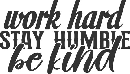 Work Hard Stay Humble Be Kind - Motivational Illustration