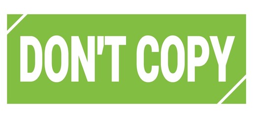 DON'T COPY text written on green stamp sign.