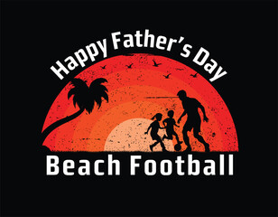 Happy Father's Day T-shirt Design. Beach football lover