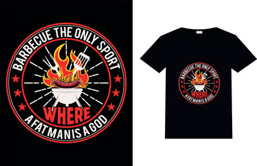 Fototapeta premium BARBECUE THE ONLY SPORT WHERE A FAT MAN IS A GOD, T-shirt Design.