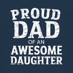 Obraz premium Proud Dad of an awesome daughter