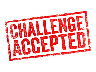 Challenge Accepted is a colloquial expression indicating a person's willingness and readiness to take on a difficult task or face a demanding situation, text concept stamp