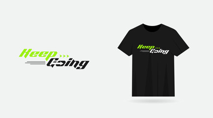Keep going with the typography t-shirt design. T shirt business. Keep going with the text design. Move. Fast. Arrow. Typography t shirt vector. Black color.