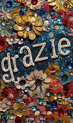 A vibrant and textured image with the word "grazie" surrounded by a floral mosaic of colorful metallic elements
