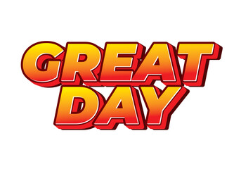 Great day. Text effect in 3D style with good colors