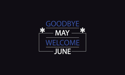 Saying Goodbye May in Style June Arrival in Text Illustration