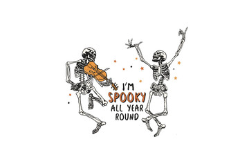 I'm Spooky all year round, Skeleton Halloween PNG Sublimation T shirt design