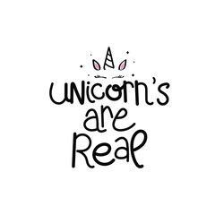 Hand Drawn "Unicorns Are Real" Calligraphy Text Vector Design.