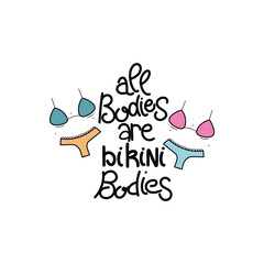 Hand Drawn All Bodies Are Bikini Bodies Calligraphy Text Vector Design.