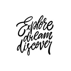 Explore Dream Discover Quote Handwritten Calligraphy for Inspiration and Motivation