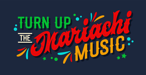 Turn Up the Mariachi Music, festive Cinco de Mayo themed script lettering in Mexican flag colors with flat confetti and stylized fireworks. For prints, social media, merchandise, and party decor