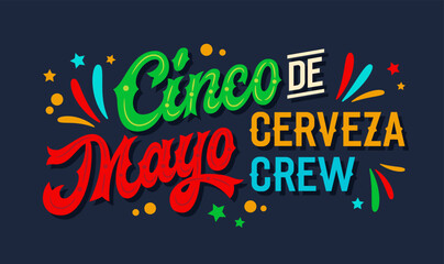 Cinco de Mayo Cerveza Crew, playful festive retro-style script lettering in Mexican flag colors with flat confetti and stylized fireworks. Bold typography design for print, social media, party decor