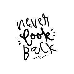 Never look back hand drawn lettering inspirational and motivational quote