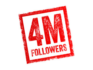 4 Million Followers - the number of individuals who have subscribed to or are connected with a particular individual or entity on a social media platform, text concept stamp
