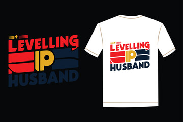 Levelling up husband typography t-shirt design