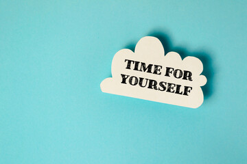 A white cloud with the words time for yourself written on it