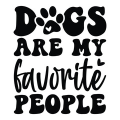 Dogs are my favorite people Typography