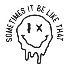Sometimes it be like that typography