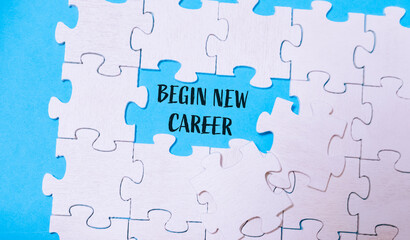 A puzzle with a word that says begin new career written in the middle