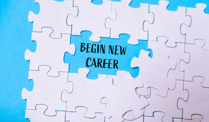 Fototapeta premium A puzzle with a word that says begin new career written in the middle