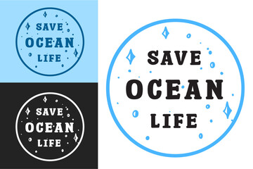 Save ocean life badge sticker pack lettering quotes. Ocean life conservation activist. world ocean day. Printable vector print graphic shirt design
