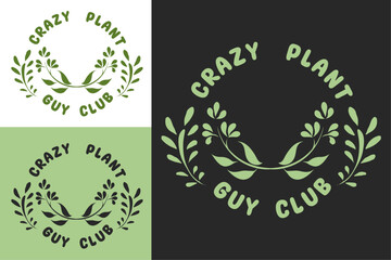 Crazy plant guy club badge emblem design. Funny plants lover father quotes. Retro vintage gothic style. Aesthetic vector text for gardener florist gifts shirt design clothing.