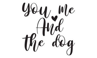    You me and the dog on white background,Instant Digital Download. Illustration for prints on t-shirt and bags, posters 