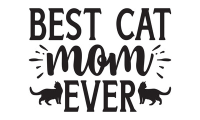 Best cat mom ever   on white background,Instant Digital Download. Illustration for prints on t-shirt and bags, posters 