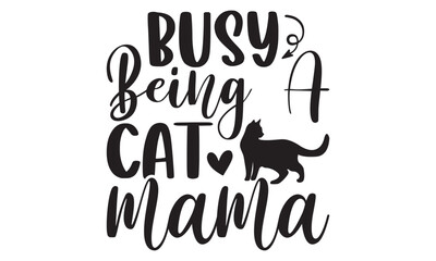   Busy being a cat mama  on white background,Instant Digital Download. Illustration for prints on t-shirt and bags, posters 